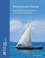 Small Business Training di Carol Dalglish edito da Tilde Publishing
