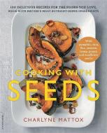 Cooking With Seeds di Charlyne Mattox edito da Ingram Publisher Services Us