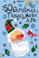 50 Christmas Things To Make And Do edito da Usborne Publishing Ltd