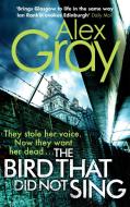 The Bird That Did Not Sing di Alex Gray edito da Little, Brown Book Group