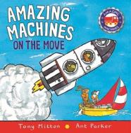 Amazing Machines--On the Move di Tony Mitton edito da KINGFISHER