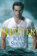Shatter di Joan Swan edito da Kensington Publishing