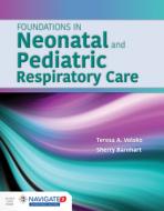 Foundations in Neonatal & Pediatric Respitory Care di Barnhart edito da Jones & Bartlett Publishers
