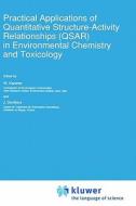 Practical Applications of Quantitative Structure-Activity Relationships (QSAR) in Environmental Chemistry and Toxicology di James Devillers edito da Springer Netherlands