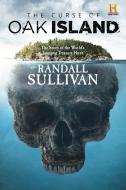 The Curse of Oak Island: The Story of the World's Longest Treasure Hunt di Randall Sullivan edito da GROVE PR