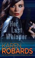 Her Last Whisper di Karen Robards edito da BALLANTINE BOOKS