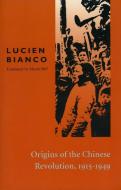 Origins of the Chinese Revolution, 1915-1949 di Lucien Bianco edito da Stanford University Press