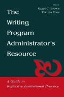 The Writing Program Administrator's Resource di Stuart C. Brown edito da Routledge