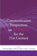 Communication Perspectives on HIV/AIDS for the 21st Century di Timothy Edgar edito da Routledge