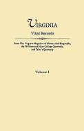 Virginia Vital Records. From The Virginia Magazine Of History And Biography, The William And Mary College Quarterly, And Tyler\'s Quarterly. Volume I di Virginia edito da Clearfield