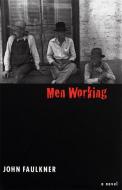 Men Working di John Faulkner edito da UNIV OF GEORGIA PR