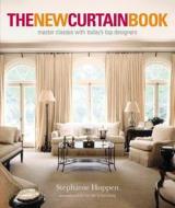 The New Curtain Book: Master Classes with Today's Top Designers di Stephanie Hoppen edito da Bulfinch Press
