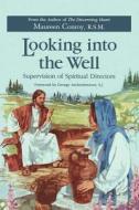 Looking Into the Well: Supervision of Spiritual Directors di Maureen Conroy, R. S. M. Conroy edito da Loyola Press