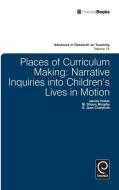 Places of Curriculum Making di D. Jean Clandinin, Janice Huber, M. Shaun Murphy edito da Emerald Publishing Limited