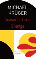 Seasonal Time Change: Selected Poems di Michael Krüger edito da SEA BOATING