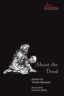 About the Dead di Travis Mossotti edito da University Press of Colorado