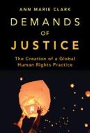 Demands Of Justice di Ann Marie Clark edito da Cambridge University Press