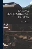 Railway Transportation in Japan di Riotaro Kodama edito da LEGARE STREET PR