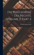 Die Philosophie Des Rechts, Volume 2, part 2 di Friedrich Julius Stahl edito da LEGARE STREET PR