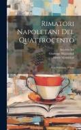 Rimatori Napoletani Del Quattrocento: Con Prefazione E Note di Mario Mandalari, Giuseppe Mazzatinti, Antonio Ive edito da LEGARE STREET PR