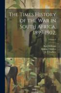 The Times History of the War in South Africa, 1899-1902;; Volume 6 di Erskine Childers edito da LEGARE STREET PR
