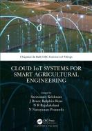 Cloud IoT Systems For Smart Agricultural Engineering di Saravanan Krishnan, J Bruce Ralphin Rose, N R Rajalakshmi, Narayanan Prasanth edito da Taylor & Francis Ltd