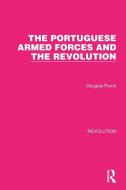 The Portuguese Armed Forces And The Revolution di Douglas Porch edito da Taylor & Francis Ltd