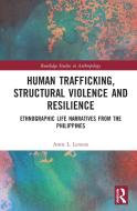 Human Trafficking, Structural Violence And Resilience di Amie L. Lennox edito da Taylor & Francis Ltd