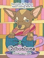 Easy Color by Numbers Adult Coloring Book of Chihuahuas: Chihuahua Color by Number Coloring Book for Adults for Stress R di Zenmaster Coloring Books edito da INDEPENDENTLY PUBLISHED