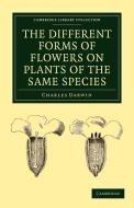 The Different Forms of Flowers on Plants of the Same Species di Darwin Charles, Charles Darwin edito da Cambridge University Press
