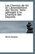 Les Chemins De Fer Et L'amendement Des Terres di Neree Boubee edito da Bibliolife