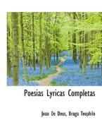 Poesias Lyricas Completas di Joo De Deus, Braga Tephilo, Joao De Deus, Braga Teophilo edito da Bibliolife