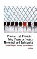 Problems And Principles di Robert Campbell Moberly, Richard Belward Rackham edito da Bibliolife