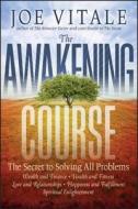 The Awakening Course di Joe Vitale edito da John Wiley & Sons Inc