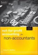 Not-for-profit Accounting For Non-accountants di Edward J. McMillan edito da John Wiley & Sons Inc