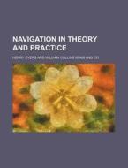 Navigation in Theory and Practice di Henry Evers edito da Rarebooksclub.com