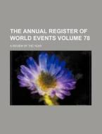 The Annual Register of World Events Volume 78; A Review of the Year di Books Group edito da Rarebooksclub.com