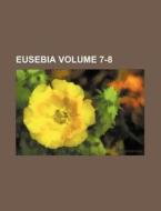 Eusebia Volume 7-8 di Books Group edito da Rarebooksclub.com