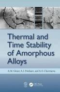 Thermal And Time Stability Of Amorphous Alloys di A. M. Glezer, A. I. Potekaev, A. O. Cheretaeva edito da Taylor & Francis Ltd