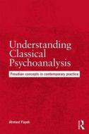 Understanding Classical Psychoanalysis di Ahmed Fayek edito da Routledge