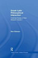Greek-Latin Philosophical Interaction di Sten Ebbesen edito da Taylor & Francis Ltd