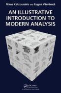 An Illustrative Introduction to Modern Analysis di Nikolaos Katzourakis, Eugen Varvaruca edito da Taylor & Francis Ltd