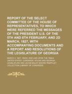 Report Of The Select Committee Of The Ho di United States Congress House edito da Rarebooksclub.com