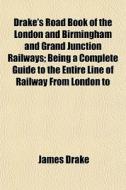 Drake's Road Book Of The London And Birm di James Drake edito da Lightning Source Uk Ltd