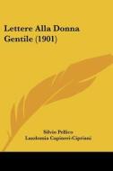 Lettere Alla Donna Gentile (1901) di Silvio Pellico edito da Kessinger Publishing