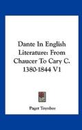 Dante in English Literature: From Chaucer to Cary C. 1380-1844 V1 di Paget Toynbee edito da Kessinger Publishing