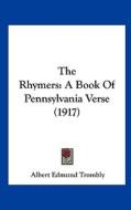 The Rhymers: A Book of Pennsylvania Verse (1917) edito da Kessinger Publishing