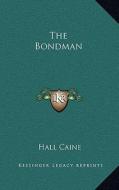 The Bondman di Hall Caine edito da Kessinger Publishing