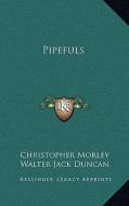 Pipefuls di Christopher Morley edito da Kessinger Publishing