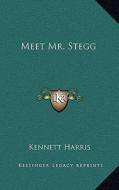 Meet Mr. Stegg di Kennett Harris edito da Kessinger Publishing